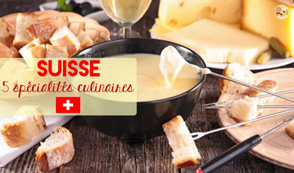 Suisse: tour d'assiette de 5 spécialités culinaires