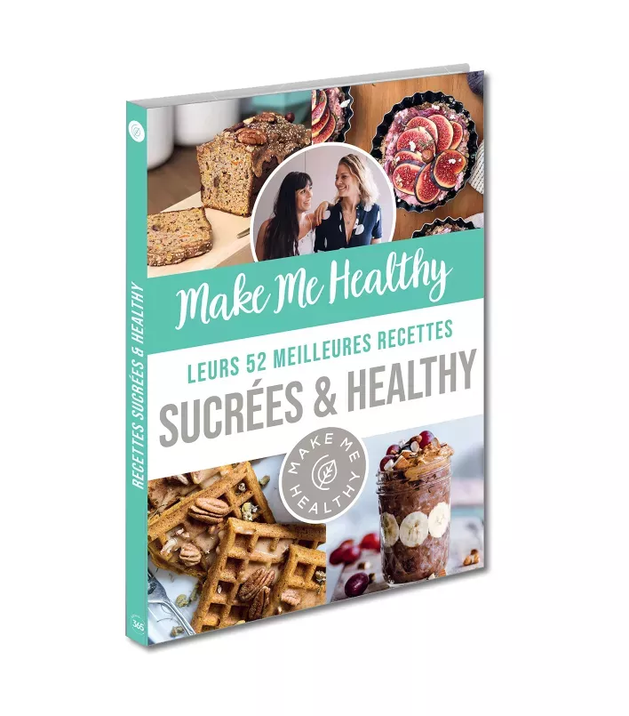 Make me healthy: leurs 52 recettes sucrées et healthy