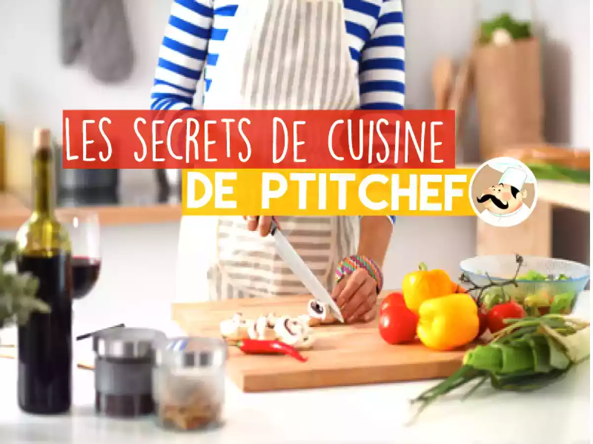 Les secrets cuisine de Ptitchef
