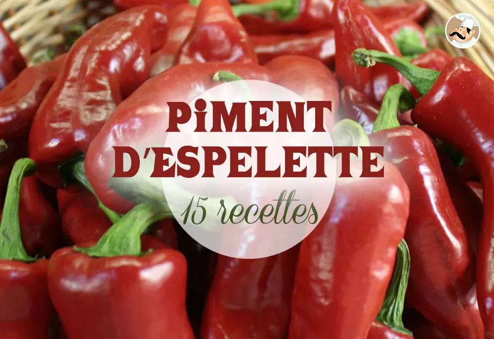 15 recettes de préparations au piment d'Espelette