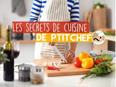 Les secrets cuisine de Ptitchef