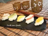 Recette Sushi aux fruits