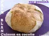 Recette Pain blanc sur poolish cuisson en cocotte