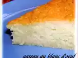Recette Gateau aux blancs d'oeuf