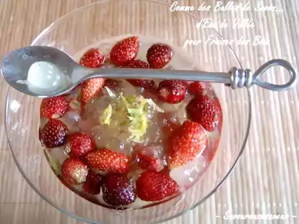 Recette Fraises des bois et bulles de savon d'eau de villée