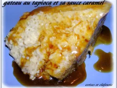 Recette Gateau de tapioca et sa sauce caramel