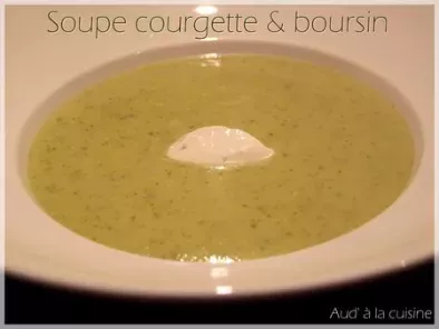 Recette Soupe courgette & boursin