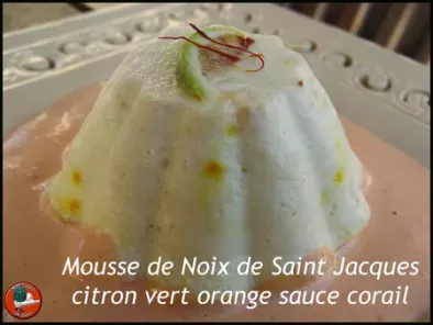 Recette Mousse de noix de st jacques citron vert orange sauce corail