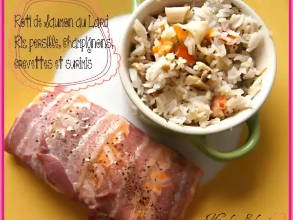 Recette Roti de saumon au lard, riz persillé, champignon, crevettes et surimis