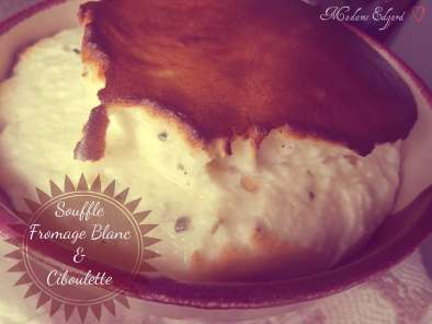 Recette Soufflé fromage blanc et ciboulette