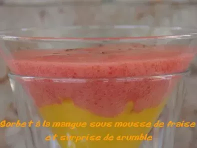 Recette Sorbet à la mangue sous mousse de fraise et surprise de crumble
