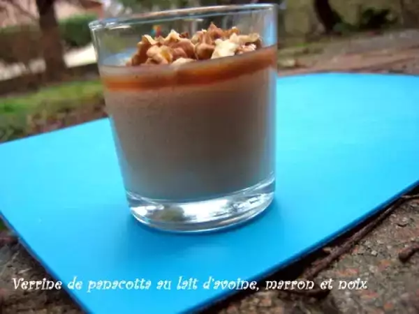 Recette Verrine de panacotta au lait d'avoine, marron et noix