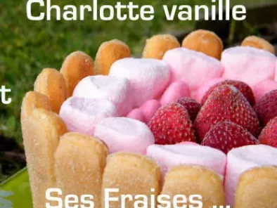 Recette charlotte vanille et ses fraises ...