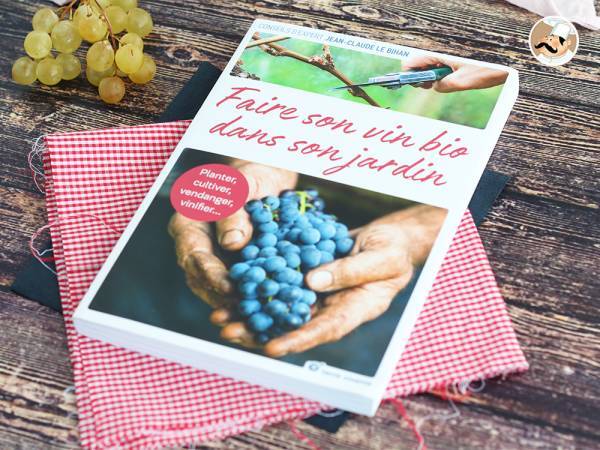 Faire son vin dans son jardin de Jean-Claude Le Bihan