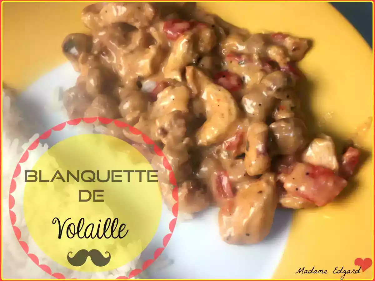Blanquette de Volaille, champignons, crème