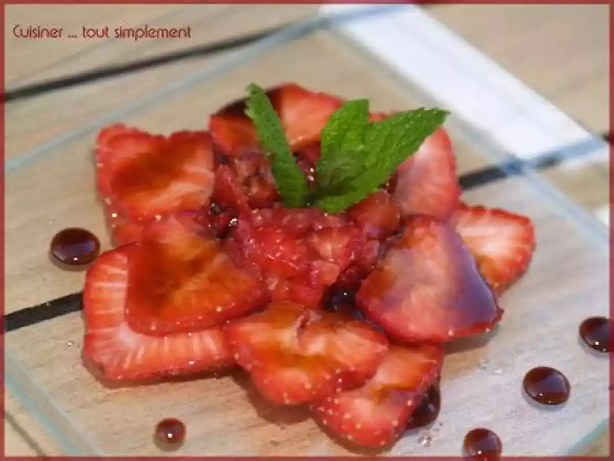 Carpaccio de Fraises et son sirop Balsamique à l'Orange ... une recette très fraîche