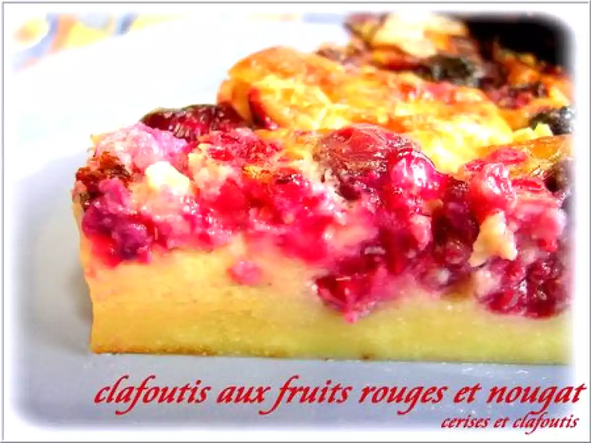 CLAFOUTIS AUX FRUITS ROUGES ET NOUGAT TENDRE