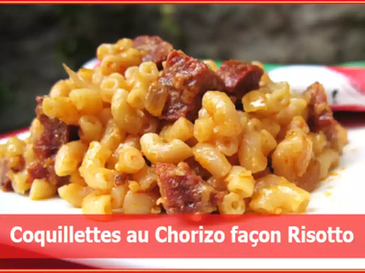 Coquillettes au chorizo façon risotto