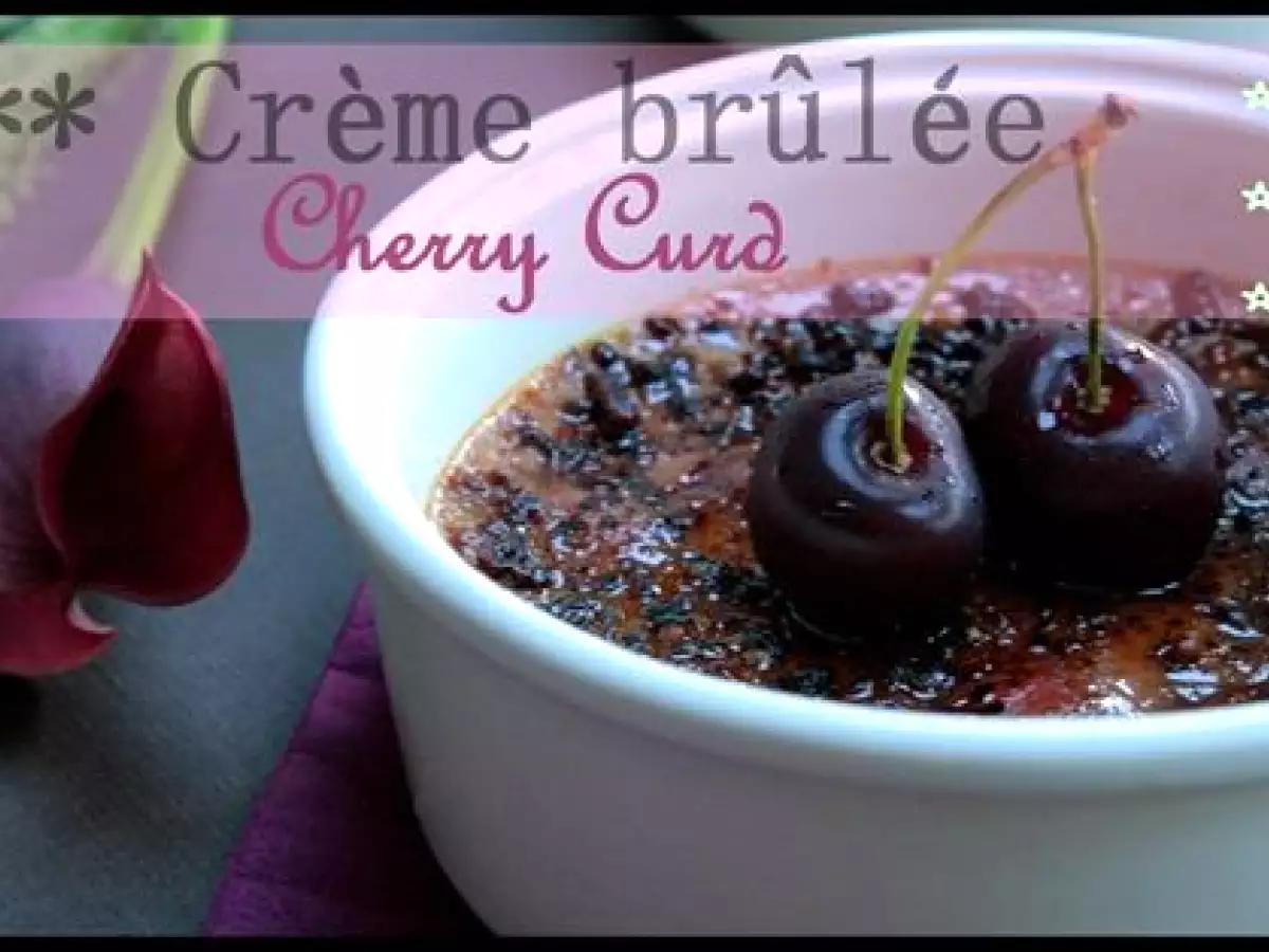 Crèmes Brûlées Cerises, Cherry Curd aux noisettes - photo 3