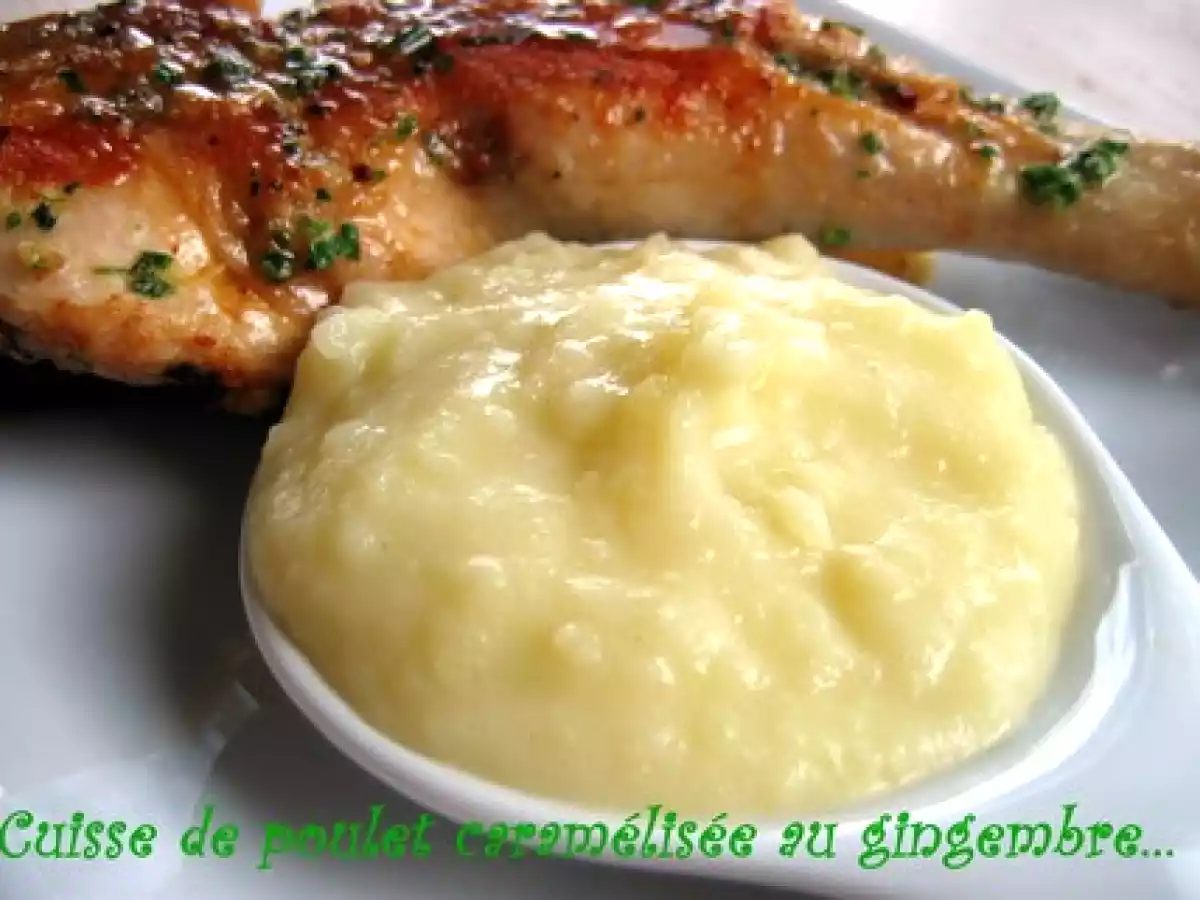 CUISSE DE POULET CARAMELISEE AU GINGEMBRE ET SA PUREE MAISON