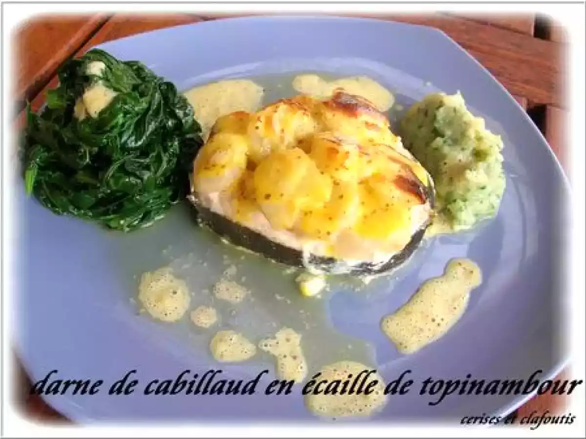 DARNE DE CABILLAUD EN ECAILLES DE TOPINAMBOUR ( recette P.DEMANGEL )