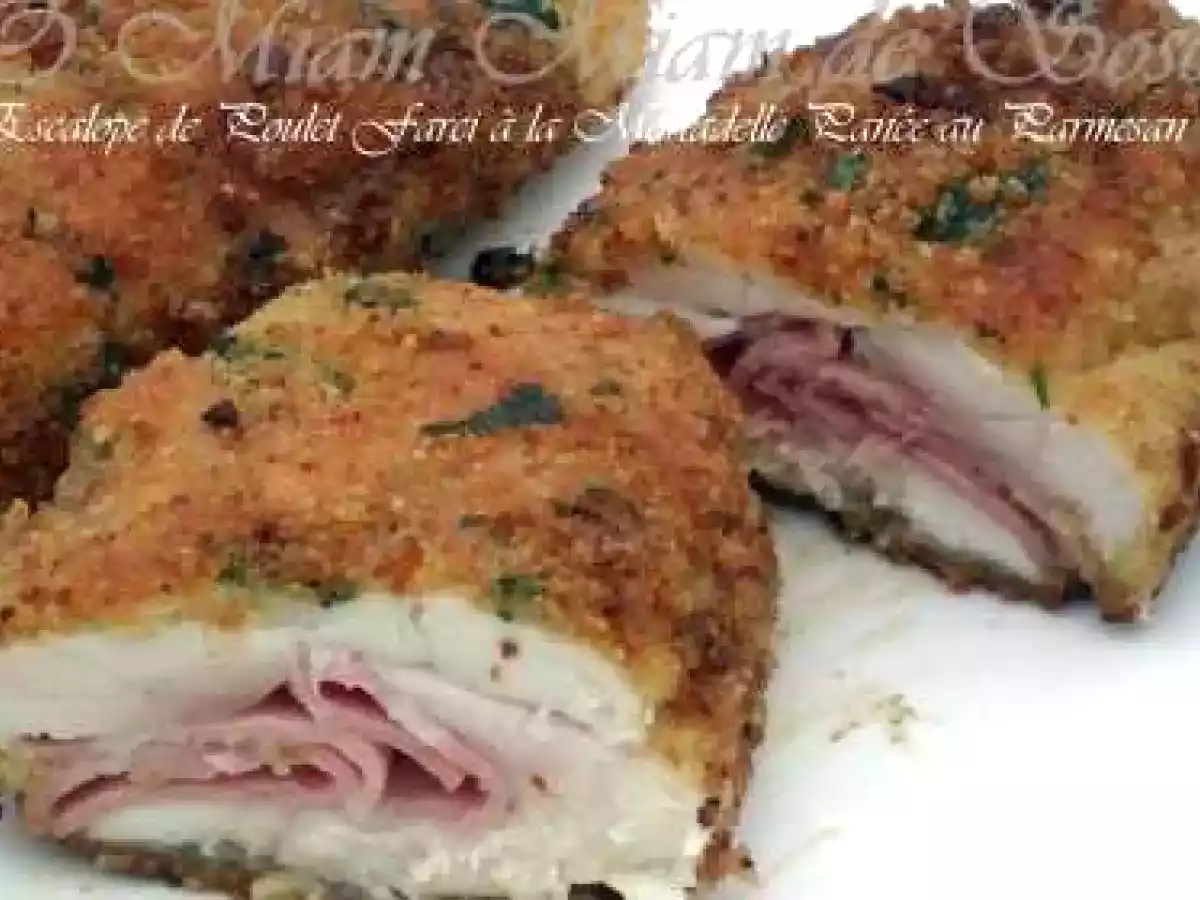 ESCALOPE DE POULET FARCIE A LA MORTADELLE PANEE AU PARMESAN ET H