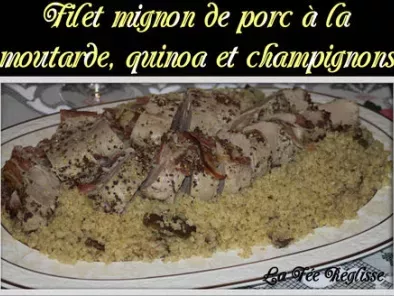 Filet Mignon A La Moutarde Quinoa Et Champignons Recette Ptitchef