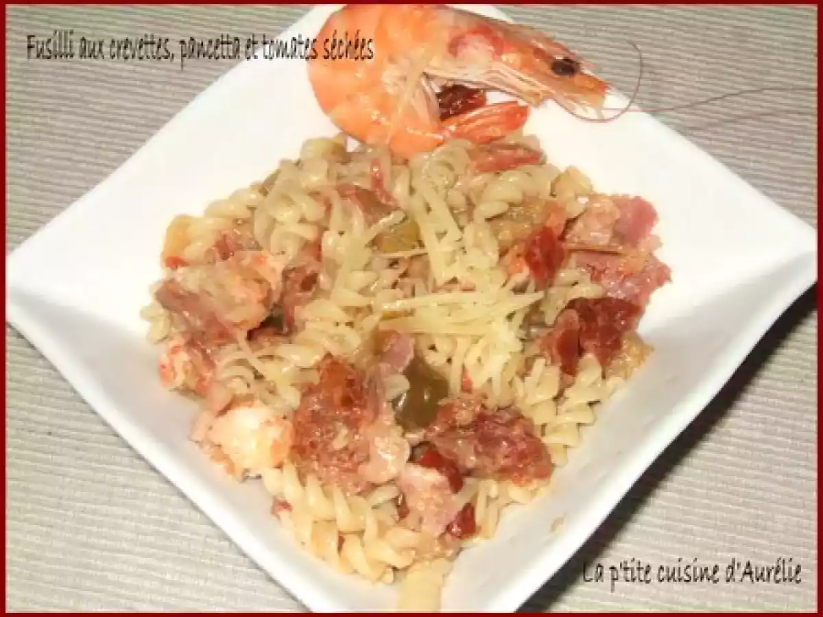 Fusilli aux crevettes, pancetta et tomates séchées