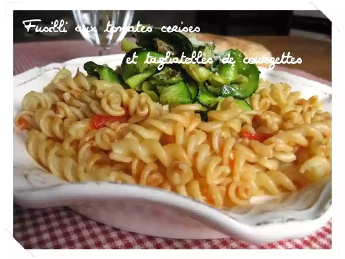 Fusilli aux tomates cerises et tagliatelles de courgettes
