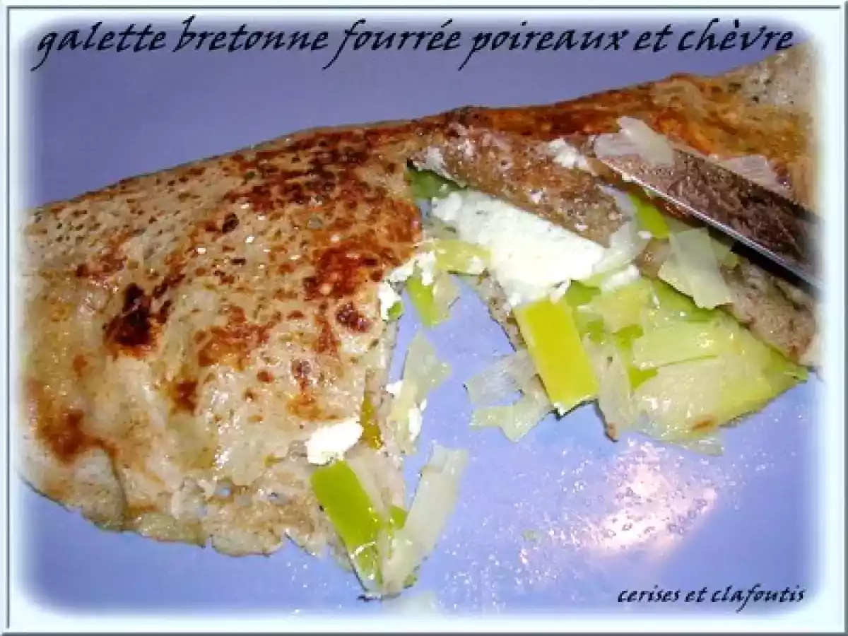 GALETTES DE SARRASIN FOURREES POIREAUX ET FROMAGE DE CHEVRE