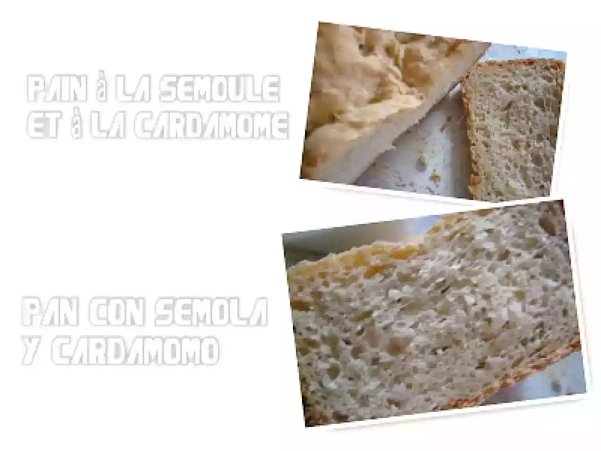 Pain à la semoule et à la cardamome - Pan con semola y cardamomo