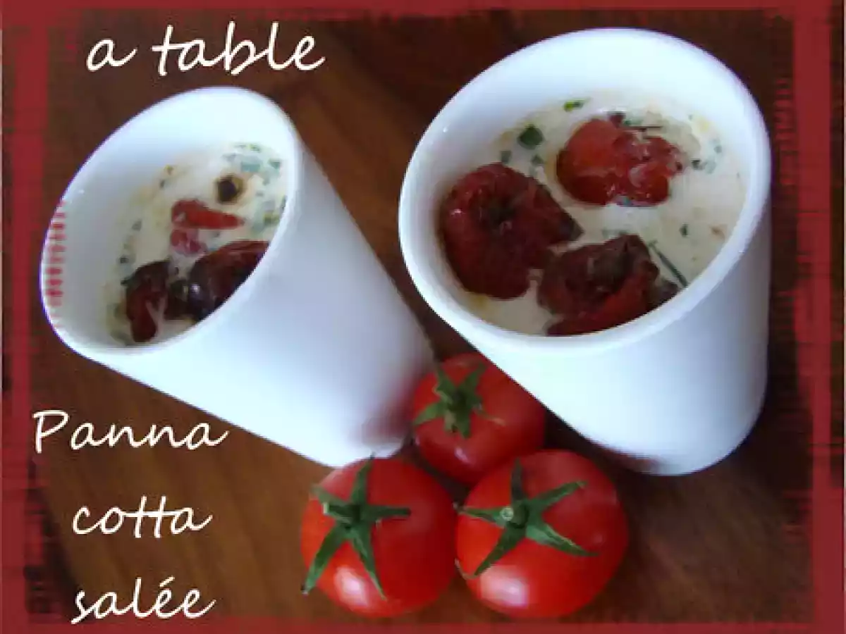 PANNA COTTA SALE AU TOMATES CONFITES - photo 2