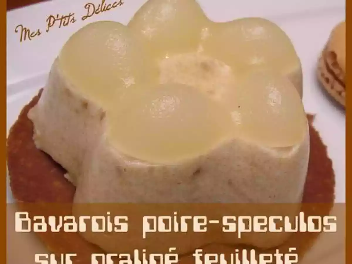 Petits bavarois poire-spéculos sur praliné feuilleté - photo 2