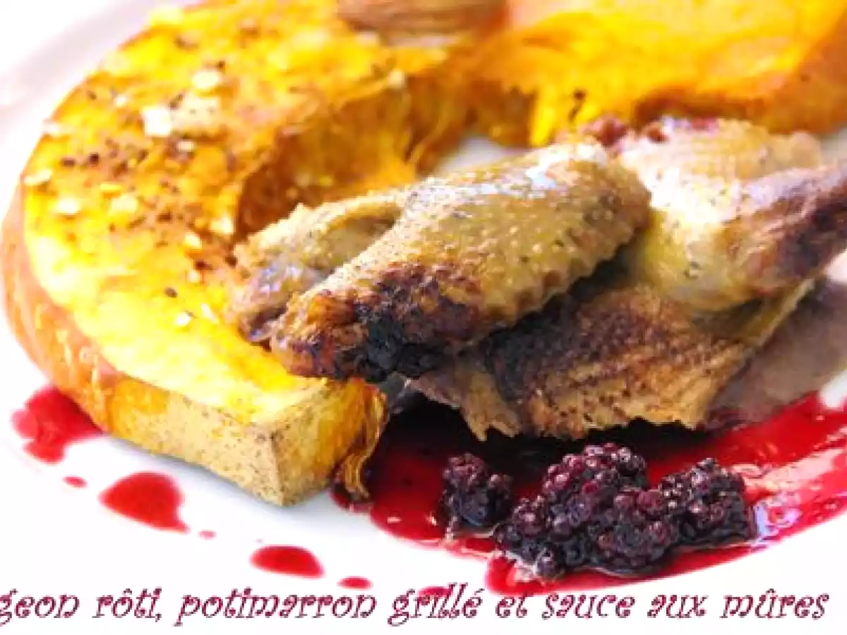 Pigeon rôti, potimarron grillé et sauce aux mûres...