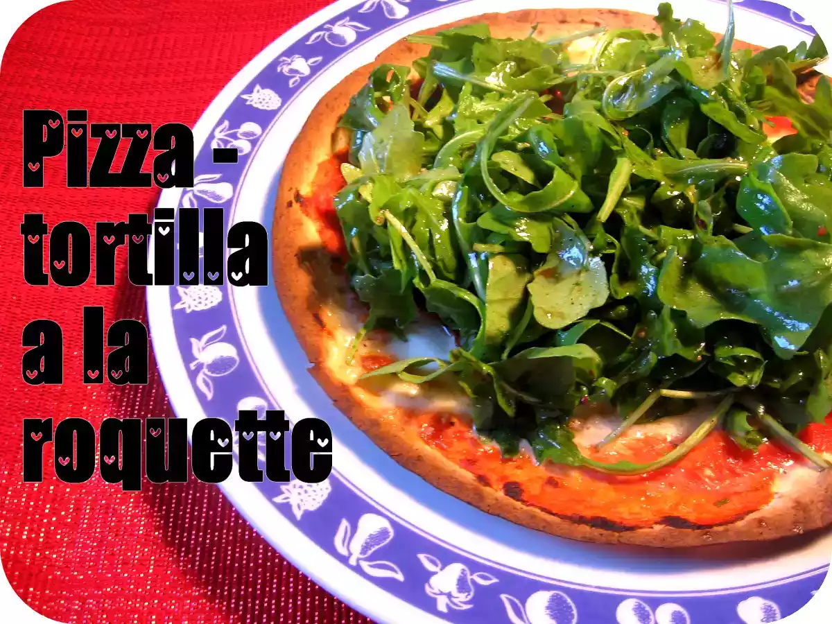 Pizza - tortilla à la roquette