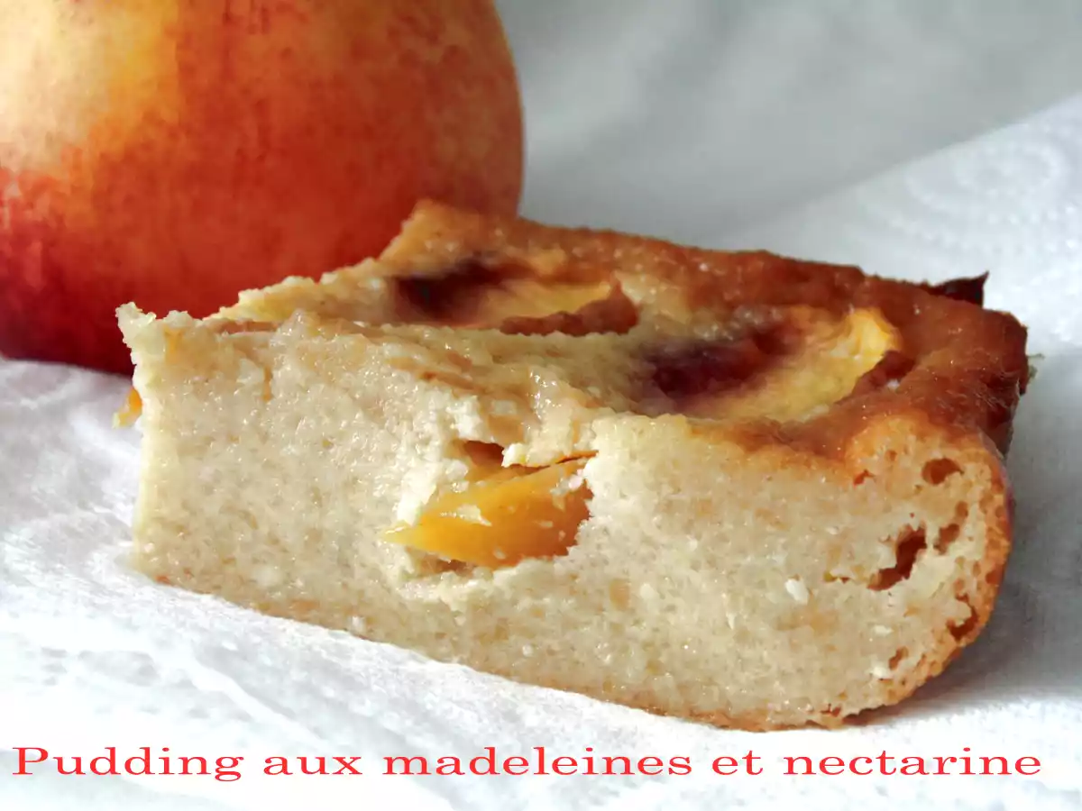 Pudding aux madeleines et nectarine