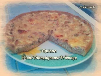 Quiche thon/champignons/fromage