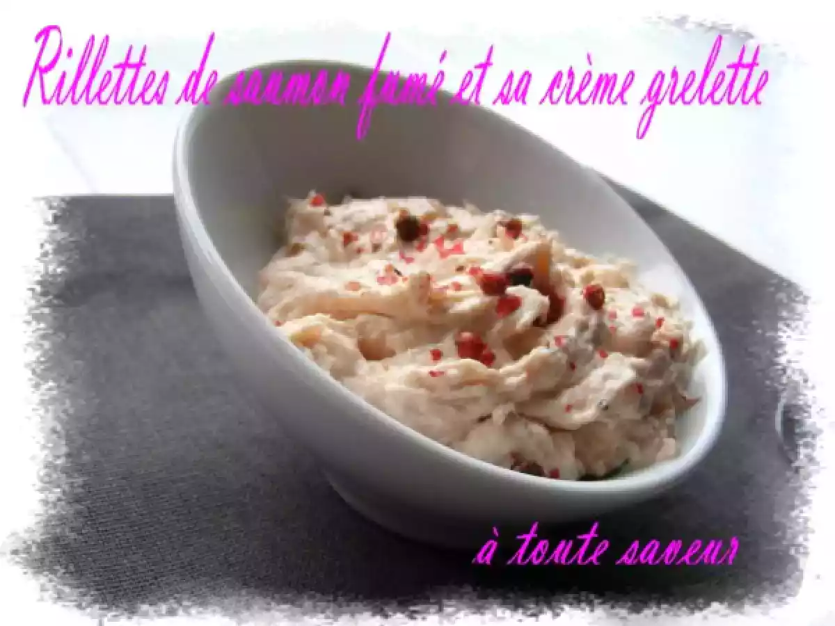 Rillettes de saumon fumé et sa crème grelette