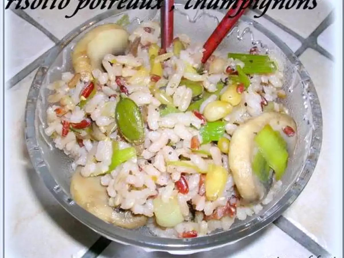 RISOTTO POIREAUX, CHAMPIGNONS ET FRUITS SECS