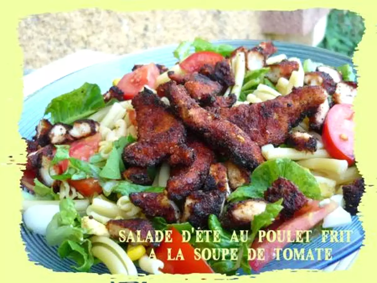 SALADE D'ETE AU POULET FRIT A LA SOUPE DE TOMATE