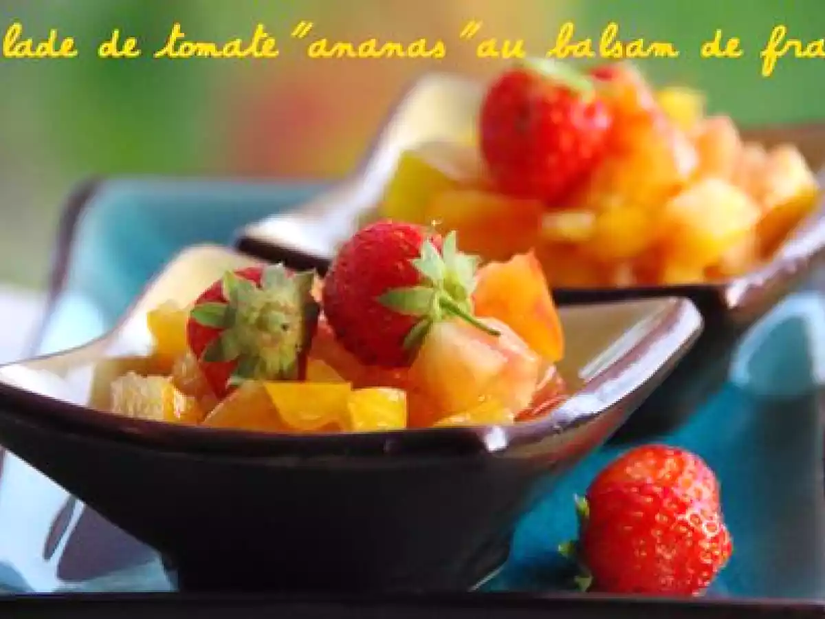 Salade de tomate ananas au balsam de fraise