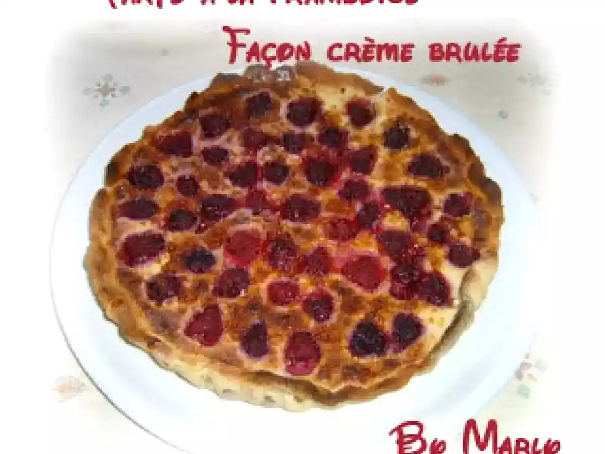 Tarte à la framboise façon crème brûlée