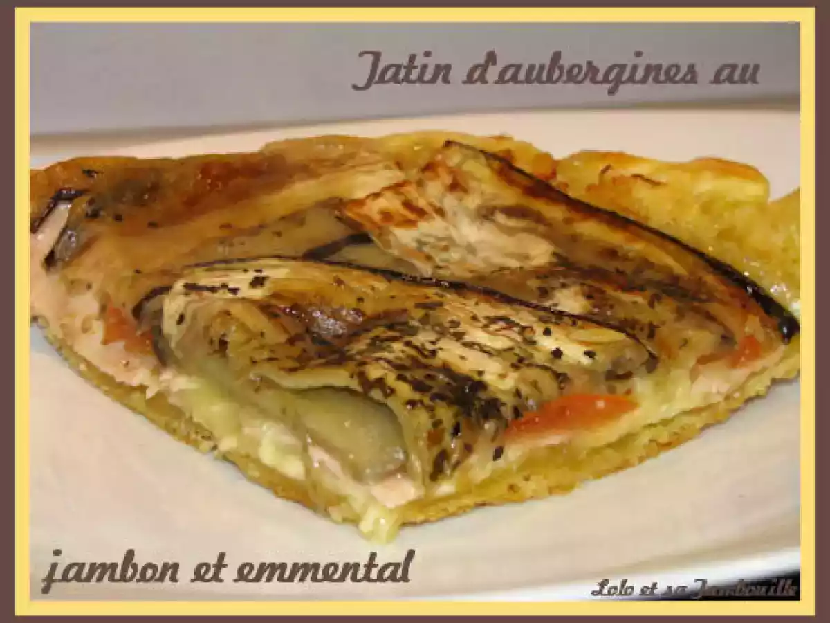 Tatin d'aubergines au jambon et à l'emmental - photo 2