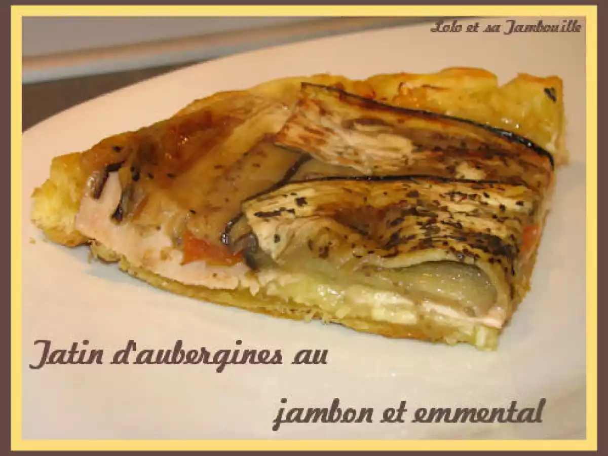 Tatin d'aubergines au jambon et à l'emmental - photo 3