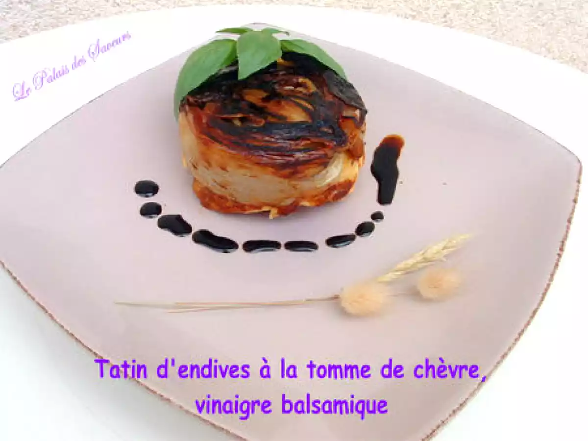 Tatin d'endives à la tomme de chèvre, au vinaigre balsamique