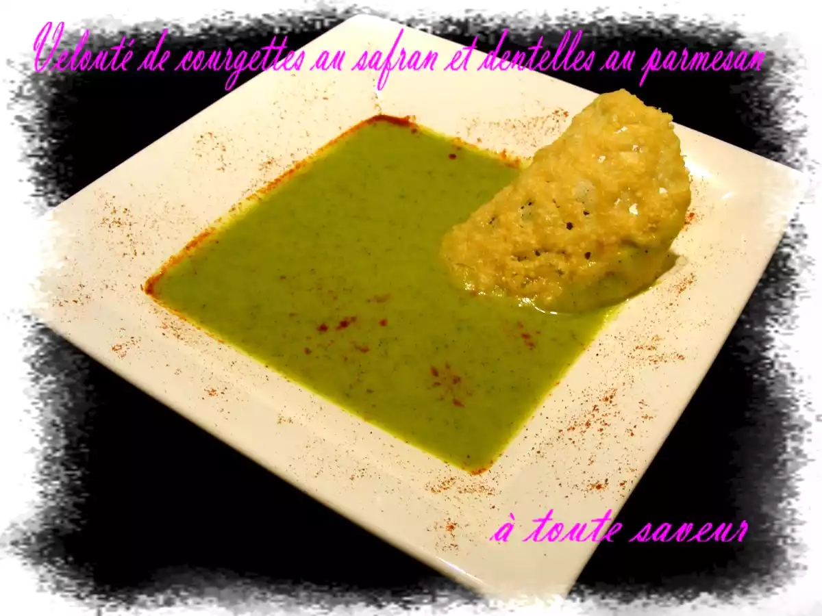Velouté de courgettes au safran et dentelles de parmesan au thermomix